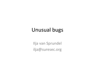 Unusual Bugs