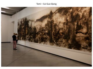 Tami – Cai Guo Qiang
 