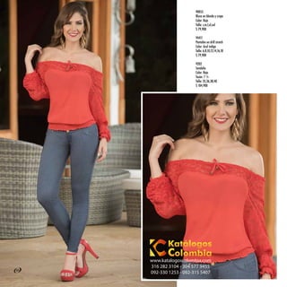 90055
Blusa en blonda y crepe
Color: Rojo
Talla: s,m,l,xl,xxl
$ 79,900
94411
Pantalón en drill stretch
Color: Azul índigo
Talla: 6,8,10,12,14,16,18
$ 79,900
9202
Sandalia
Color: Rojo
Tacón: 7 ½
Talla: 35,36,38,40
$ 104,900
60
www.katalogoscolombia.com
316 282 3104 - 304 577 9455
092-330 1253 - 092-315 5407
 
