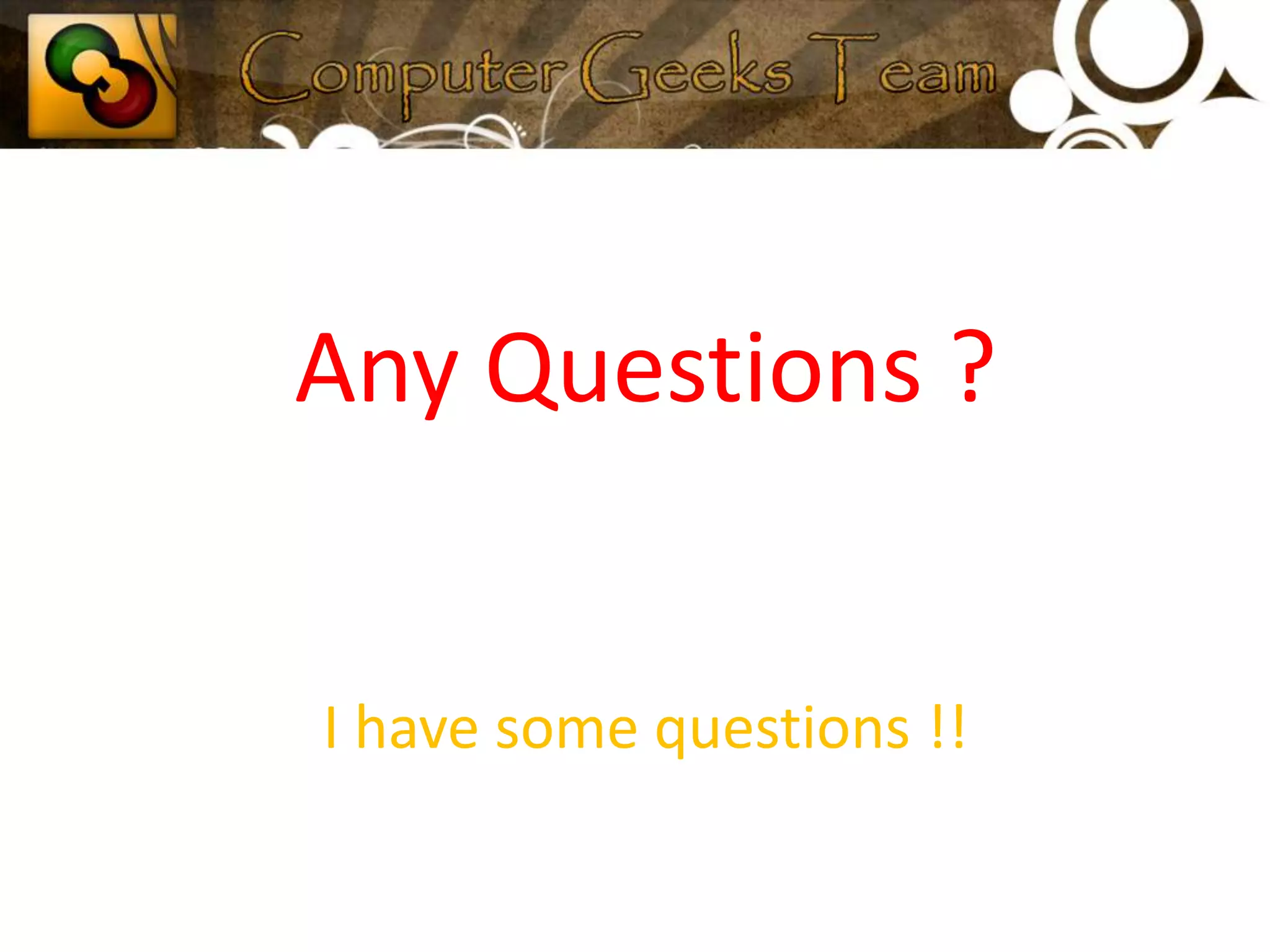 Any Questions ?I have some questions !!