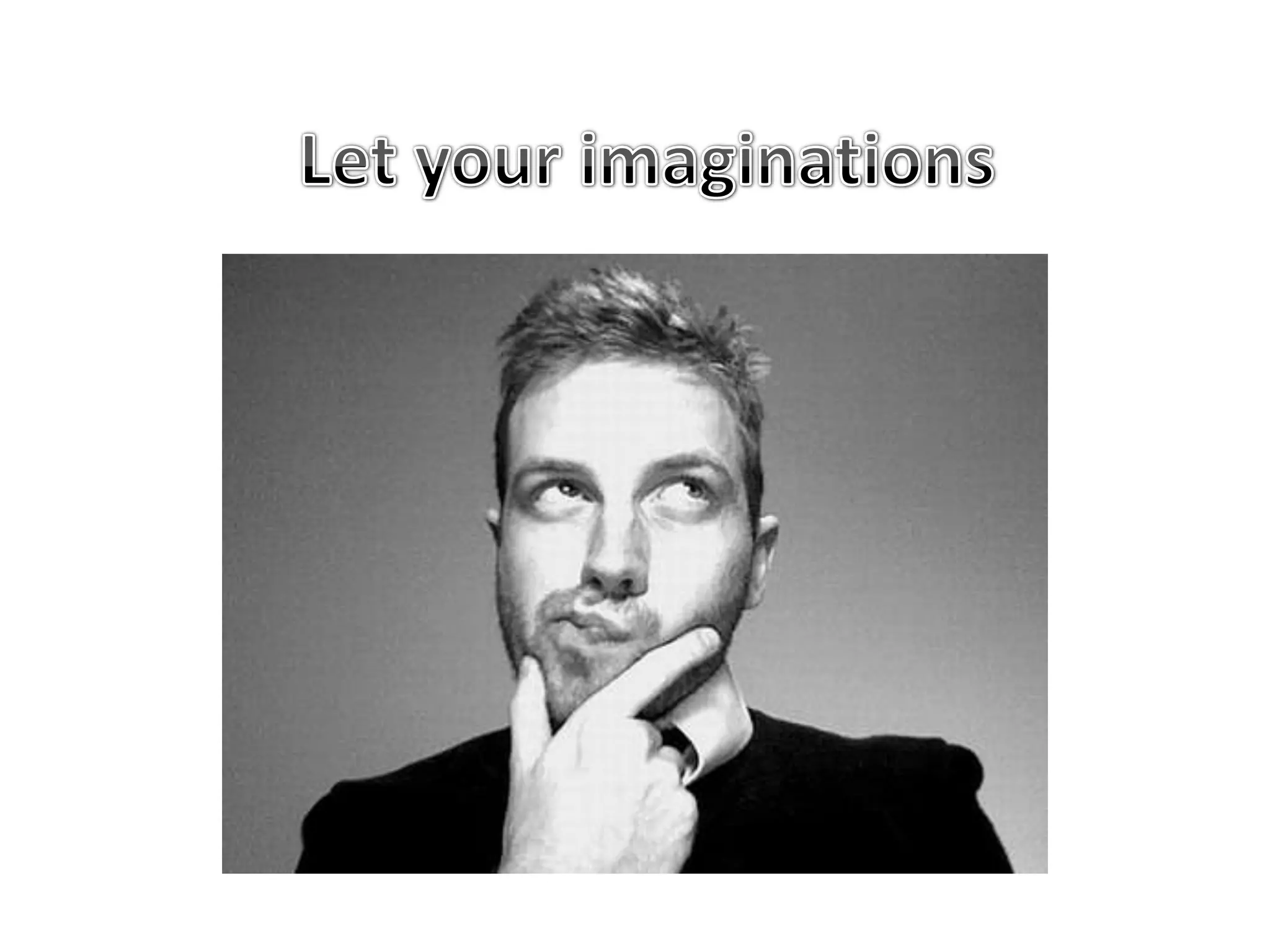 Let your imaginations