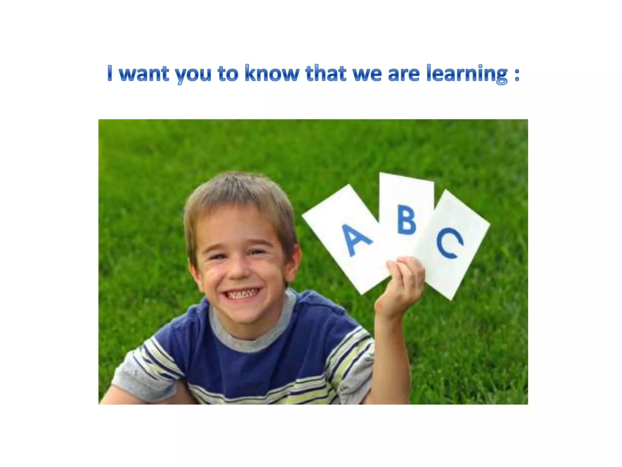 I want you to know that we are learning :