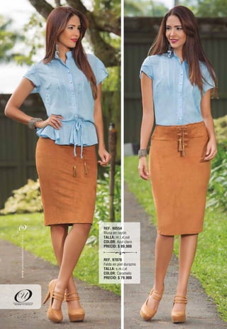 REF. 90554
Blusa en rayón
TALLA: m,l,xl,xxl
COLOR: Azul claro
PRECIO: $ 89,900
REF. 97076
Falda en piel durazno
TALLA: s,m,l,xl
COLOR: Caramelo
PRECIO: $ 79.900
10
oc.evisulcxelausunu.www
 