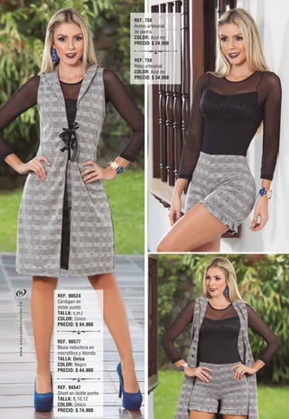 REF. 90524
Cárdigan en
doble punto
TALLA: s,m,l
COLOR: Único
PRECIO: $ 94,900
REF. 90577
Blusa reductora en
microfibra y blonda
TALLA: Única
COLOR: Negro
PRECIO: $ 44,900
REF. 94547
Short en doble punto
TALLA: 8,10,12
COLOR: Único
PRECIO: $ 74,900
REF. 758
Aretes artesanal
de piedra
COLOR: Azul rey
PRECIO: $ 24.900
REF. 759
Reloj artesanal
COLOR: Azul rey
PRECIO: $ 34.900
30
oc.evisulcxelausunu.www
 