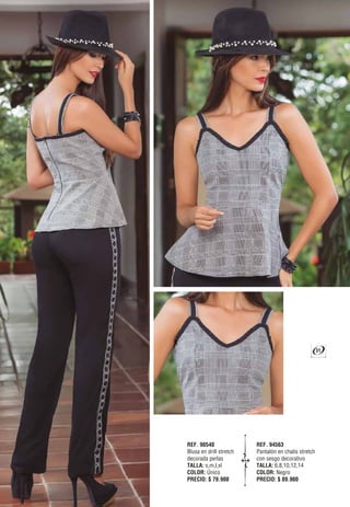 REF. 90540
Blusa en drill stretch
decorada perlas
TALLA: s,m,l,xl
COLOR: Único
PRECIO: $ 79.900
REF. 94563
Pantalón en chalis stretch
con sesgo decorativo
TALLA: 6,8,10,12,14
COLOR: Negro
PRECIO: $ 89.900
31
 