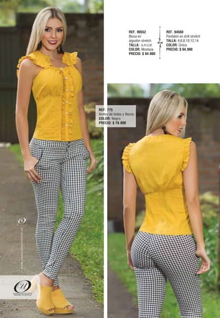 REF. 90552
Blusa en
algodón stretch
TALLA: s,m,l,xl
COLOR: Mostaza
PRECIO: $ 94.900
REF. 94560
Pantalón en drill stretch
TALLA: 4,6,8,10,12,14
COLOR: Único
PRECIO: $ 94,900
REF. 775
Aretes de bolas y flecos
COLOR: Negro
PRECIO: $ 19.900
4
oc.evisulcxelausunu.www
 