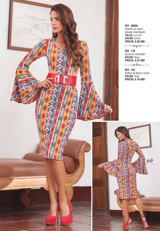 REF. 96850
Vestido en rayón
plisado estampado
TALLA: s,m,l,xl
COLOR: Único
PRECIO: $ 89.900
REF. 778
Cinturón resortado
COLOR: Rojo
PRECIO: $ 22.900
REF. 762
Aretes de flecos cortos
COLOR: Rojo
PRECIO: $ 19.900
47
 