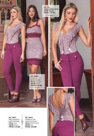 REF. 90521
Body en tejido de
punto estampado
TALLA: s,m,l
COLOR: Único
PRECIO: $ 79.900
REF. 94516
Pantalón en drill
stretch con herraje
TALLA: 8,10,12,14,16
COLOR: Uva
PRECIO: $ 99.900
REF. 96864
Vestido en
tejido de punto
TALLA: xs,s,m,l
COLOR: Único
PRECIO: $ 84.900
REF. 764
Aretes de flecos cortos
COLOR: Rosado
PRECIO: $ 19.900
54
 