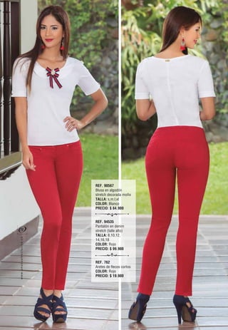 REF. 90567
Blusa en algodón
stretch decorada moño
TALLA: s,m.l,xl
COLOR: Blanco
PRECIO: $ 84.900
REF. 94535
Pantalón en denim
stretch (talle alto)
TALLA: 8,10,12,
14,16,18
COLOR: Rojo
PRECIO: $ 99.900
REF. 762
Aretes de flecos cortos
COLOR: Rojo
PRECIO: $ 19.900
72
oc.evisulcxelausunu.www
 