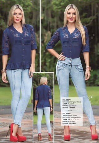 REF. 90572
Camisero en crepe y blonda
TALLA: m,l,xl,xxl
COLOR: Azul Oscuro
PRECIO: $ 99.900
REF. 93385
Jean en denim stretch,
bota skinny (incluye llavero)
TALLA: 6,8,10,12,14,16
COLOR: Azul Hielo
PRECIO: $ 119.900
oc.evisulcxelausunu.www
81
 