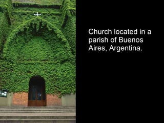 Church located in a parish of Buenos Aires, Argentina. 