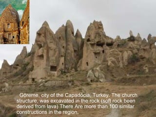 Göreme, city of the Capadócia, Turkey. The church
structure, was excavated in the rock (soft rock been
derived from lava) There Are more than 100 similar
constructions in the region.
 