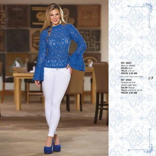 REF. 90437
Blusa en blonda
COLOR: Azul
TALLA: s,m,l,xl
PRECIO: $ 99.900
REF. 94523
Pantalón en drill
stretch (talle alto)
COLOR: Blanco
TALLA: 6,8,10,12,14,16
PRECIO: $ 94.900
11
 