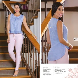 REF. 94503
Pantalón en drill stretch
COLOR: Rosado
TALLA: 6,8,10,12,14,16,18
PRECIO: $ 89.900
REF. 90402
Blusa en algodón
decorada
COLOR: Único
TALLA: s,m,l,xl
PRECIO: $ 74.900
19
 