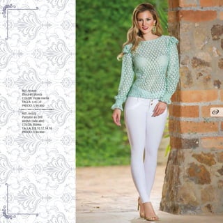 REF. 94523
Pantalón en drill
stretch (talle alto)
COLOR: Blanco
TALLA: 6,8,10,12,14,16
PRECIO: $ 94.900
REF. 90444
Blusa en blonda
COLOR: Verde menta
TALLA: s,m,l,xl
PRECIO: $ 99.900
23
 