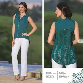 REF. 94522
Pantalón en lino
COLOR: Marfil
TALLA: 4,6,8,10,12,14
PRECIO: $ 89.900
REF. 90463
Blusa en seda y guipur
COLOR: Verde
TALLA: m,l,xl,xxl
PRECIO: $ 89.900
27
 