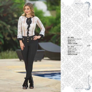 REF. 94510
Pantalón en drill
stretch (Talle alto)
COLOR: Negro
TALLA: 6,8,10,12,14,16
PRECIO: $ 94.900
REF. 90433
Blusa en blonda y algodón
COLOR: Marfíl
TALLA: s,m,l,xl
PRECIO: $ 99.900
57
 
