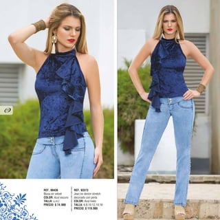 REF. 93373
Jean en denim stretch
decorado con perla
COLOR: Azul hielo
TALLA: 6,8,10,12,14,16
PRECIO: $ 119.900
REF. 90436
Blusa en velvet
COLOR: Azul oscuro
TALLA: s,m,l
PRECIO: $ 74.900
72
 