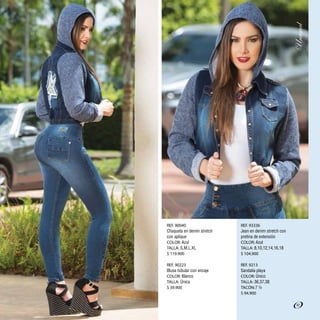 REF. 90040
Chaqueta en denim stretch
con aplique
COLOR: Azul
TALLA: S,M,L,XL
$ 119.900
REF. 90223
Blusa tubular con encaje
COLOR: Blanco
TALLA: Única
$ 39.900
REF. 93336
Jean en denim stretch con
pretina de extensión
COLOR: Azul
TALLA: 8,10,12,14,16,18
$ 104.900
REF. 9213
Sandalia playa
COLOR: Único
TALLA: 36,37,38
TACÓN:7 ½
$ 94.900
87
 