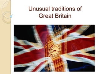 Unusual traditions of
Great Britain

 