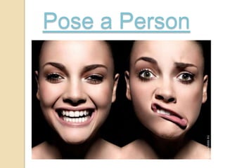 Pose a Person

 