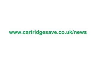 www.cartridgesave.co.uk/news 