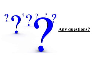 Any questions?

 