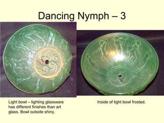 Dancing Nymph – 3




Light bowl – lighting glassware   Inside of light bowl frosted.
has different finishes than art
glas...