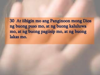 30  At iibigin mo angPanginoonmong Dios ngbuongpuso mo, at ngbuongkaluluwa mo, at ngbuongpagiisip mo, at ngbuonglakas mo. 