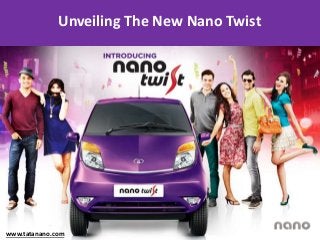 Unveiling The New Nano Twist
www.tatanano.com
 