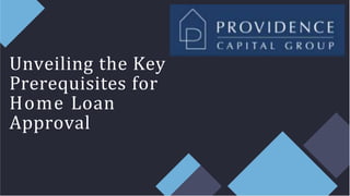 Unveiling the Key
Prerequisites for
Home Loan
Approval
 