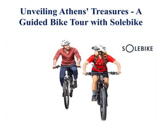 Unveiling Athens' Treasures - A
Guided Bike Tour with Solebike
 