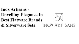 Elevate Your Dining
Experience with the
Best Flatware Sets
from Inox Artisans,
Including Stunning
Black Flatware
Inox Artisans -
Unveiling Elegance In
Best Flatware Brands
& Silverware Sets
 