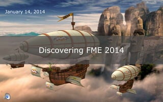 January 14, 2014

Discovering FME 2014

 
