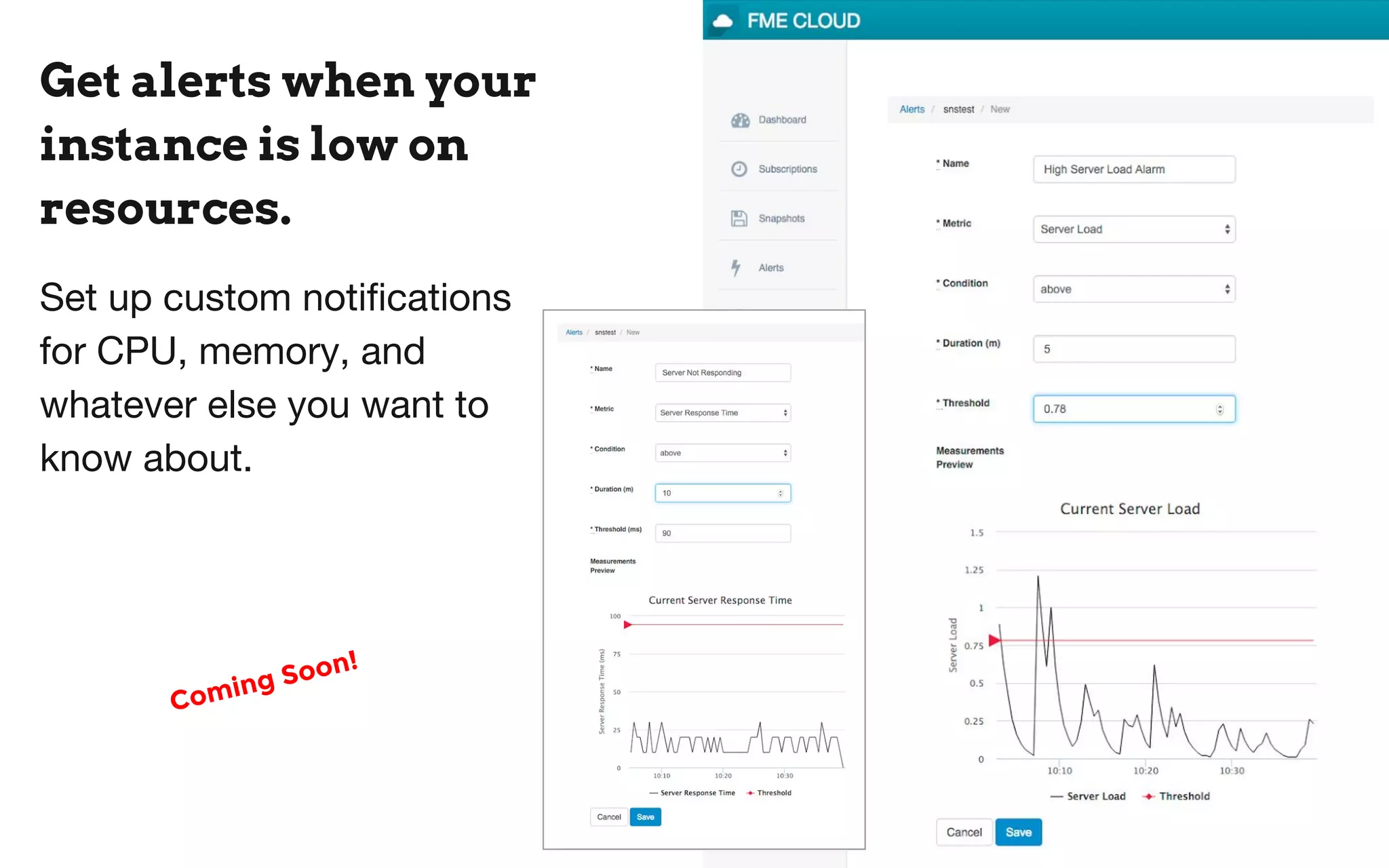 Get alerts when your
instance is low on
resources.
Set up custom notifications
for CPU, memory, and
whatever else you want to
know about.
Coming Soon!
 