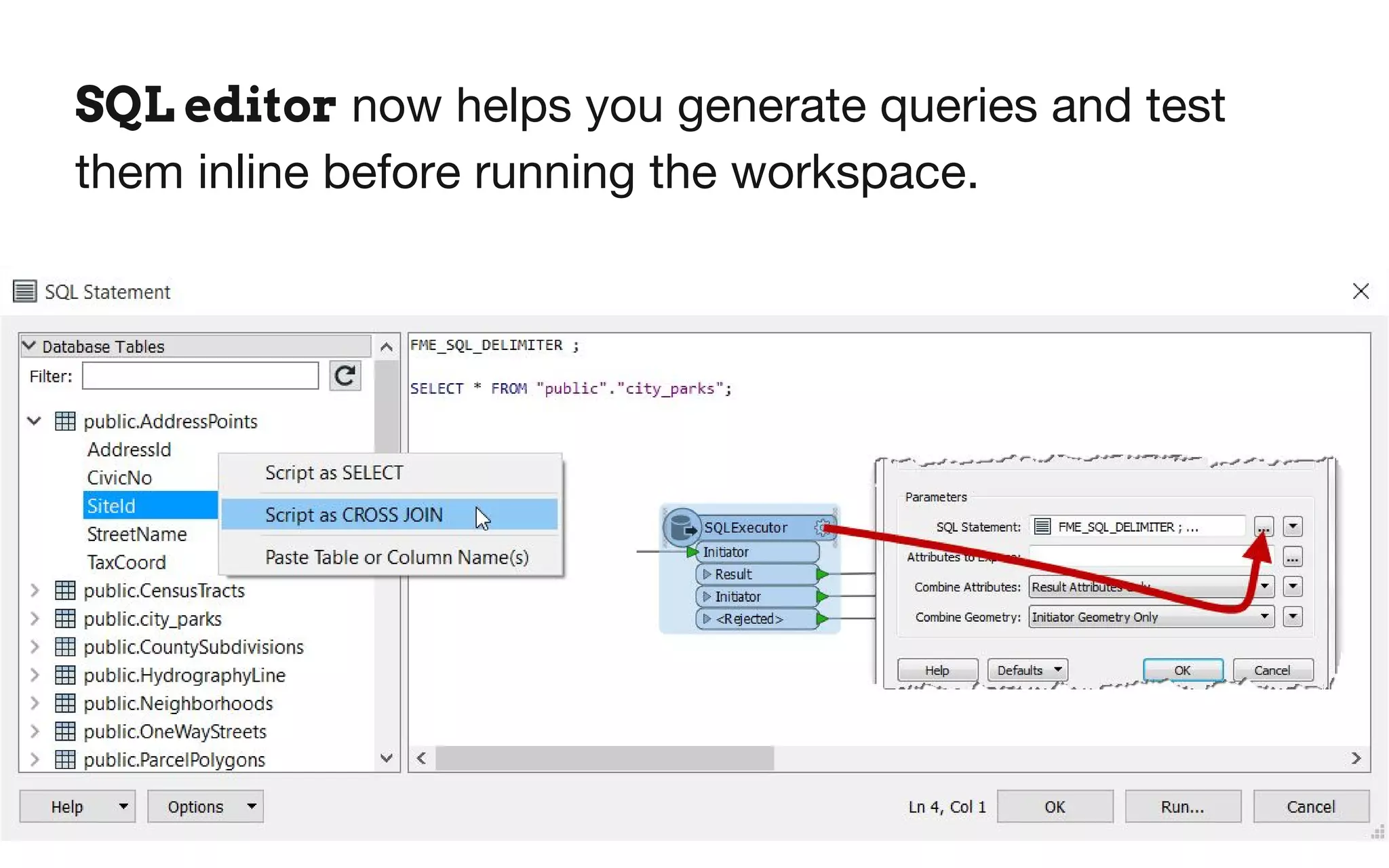 SQL editor now helps you generate queries and test
them inline before running the workspace.
 