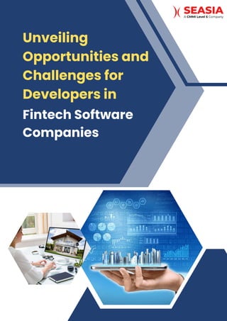 Unveiling
Opportunities and
Challenges for
Developers in
Fintech Software
Companies
 