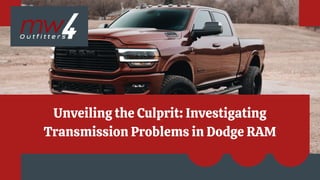 Unveiling the Culprit: Investigating
Transmission Problems in Dodge RAM
 