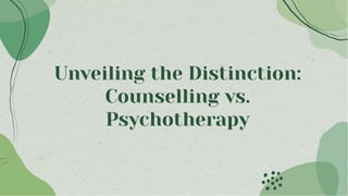 Unveiling the Distinction:
Counselling vs.
Psychotherapy
 