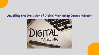 Unveiling the Evolution of Digital Marketing Course in Kochi
 