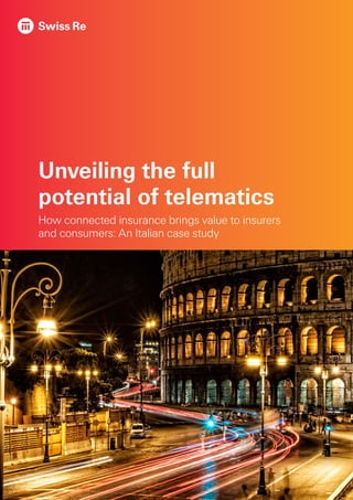Unveiling the full
potential of telematics
How connected insurance brings value to insurers
and consumers: An Italian case study
 