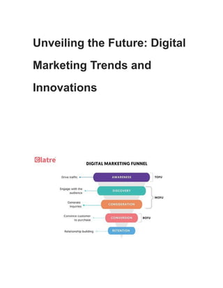 Unveiling the Future: Digital
Marketing Trends and
Innovations
 
