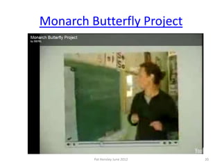 Monarch Butterfly Project




         Pat Hensley June 2012   20
 