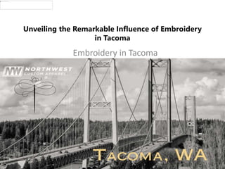 Unveiling the Remarkable Influence of Embroidery
in Tacoma
Embroidery in Tacoma
 