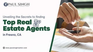 Unveiling the Secrets to Finding Top Real Estate Agents in Fresno, CA.pptx