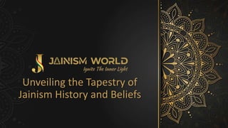 Unveiling the Tapestry of
Jainism History and Beliefs
 
