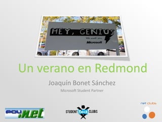 Un verano en Redmond Joaquín Bonet Sánchez Microsoft Student Partner 