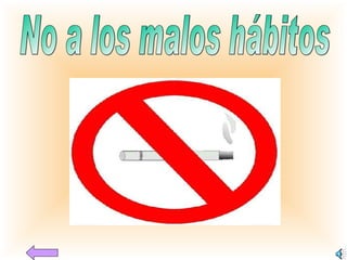 No a los malos hábitos 