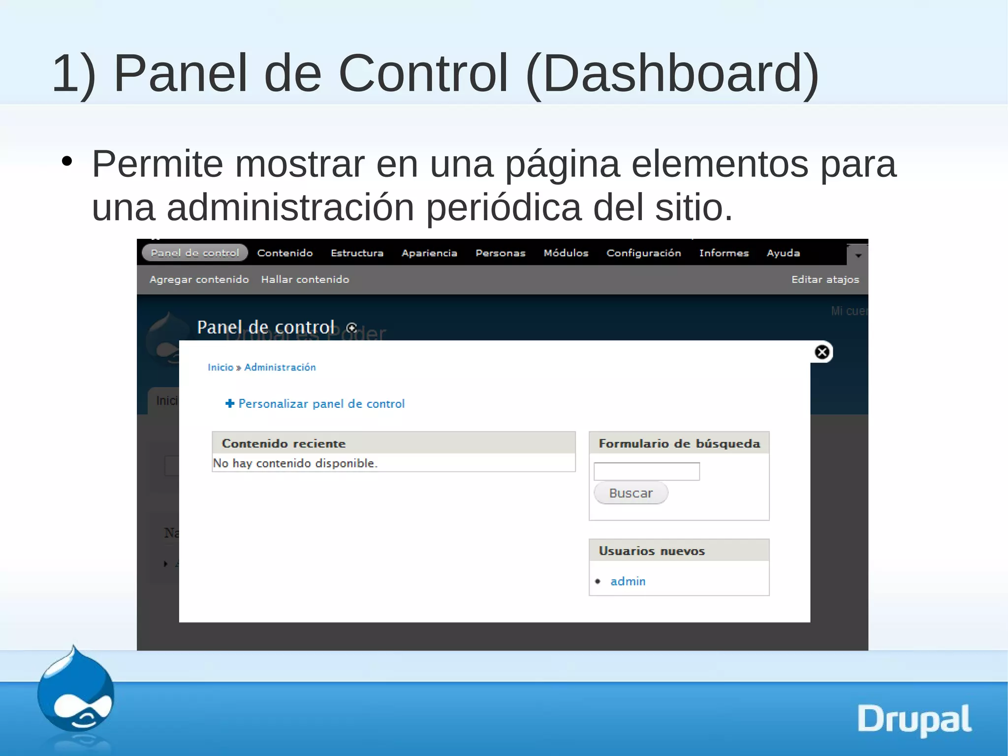 1) Panel de Control (Dashboard)

    Permite mostrar en una página elementos para
    una administración periódica del sitio.
 