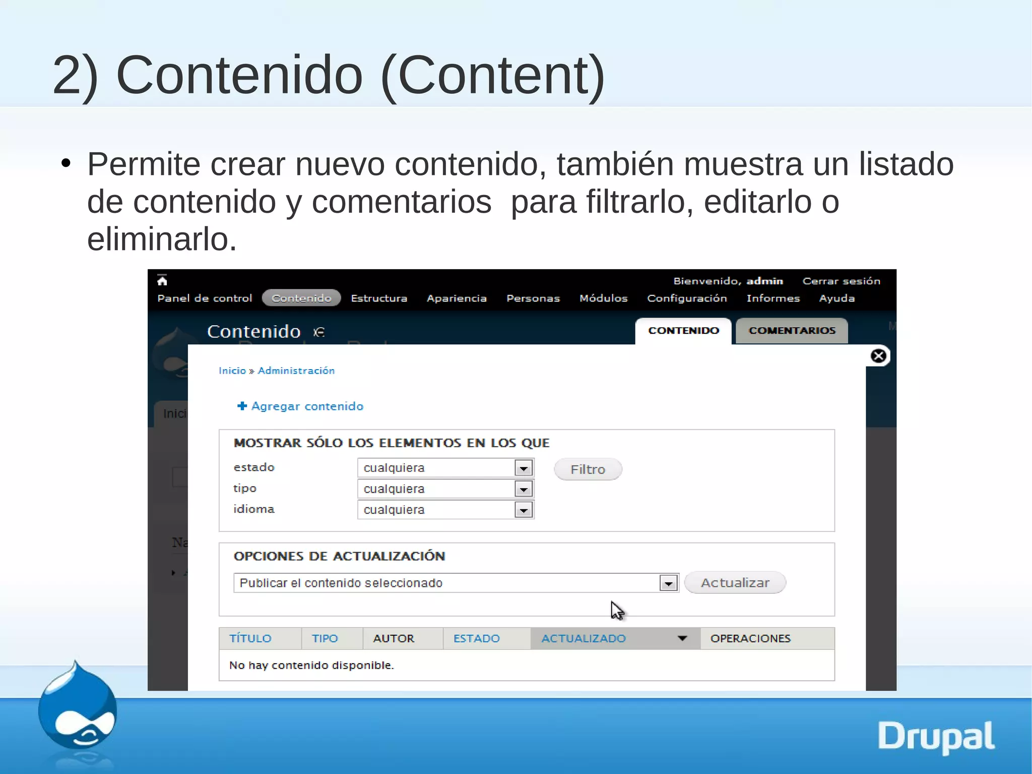 2) Contenido (Content)
   Permite crear nuevo contenido, también muestra un listado
    de contenido y comentarios para filtrarlo, editarlo o
    eliminarlo.
 